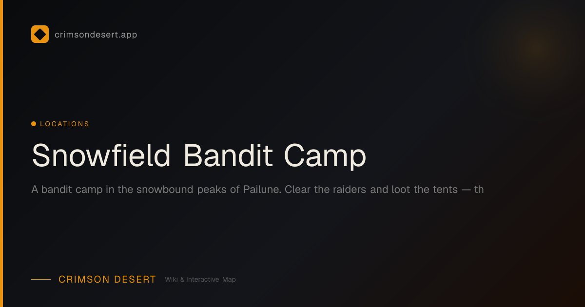 Snowfield Bandit Camp - Guide, Services & Map | Crimson Desert Wiki ...
