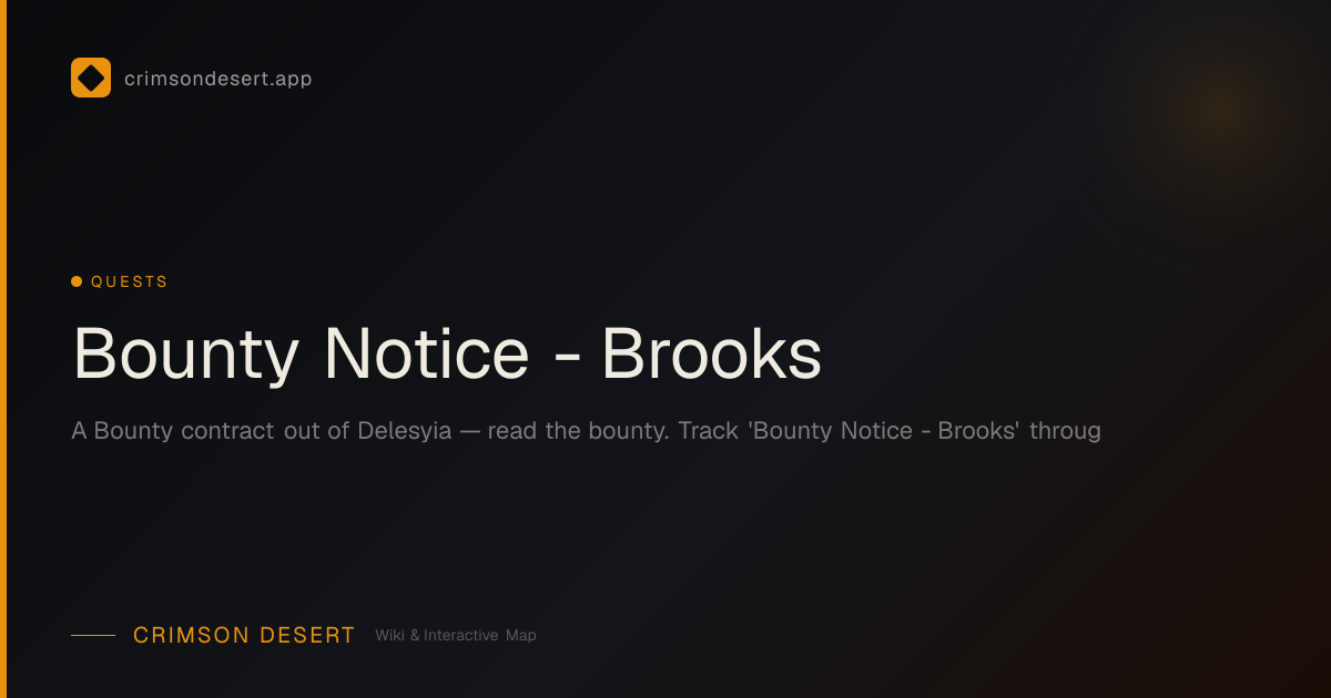 Bounty Notice - Brooks - Walkthrough, Steps & Rewards | Crimson Desert ...